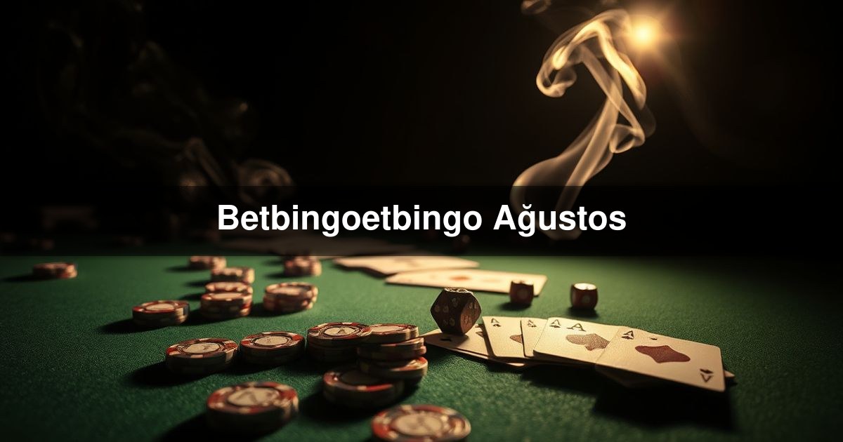 Betbingoetbingo Ağustos